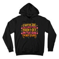 I Gotta See The Candy First. IM Not Stupid Creepy Adult Tall Hoodie