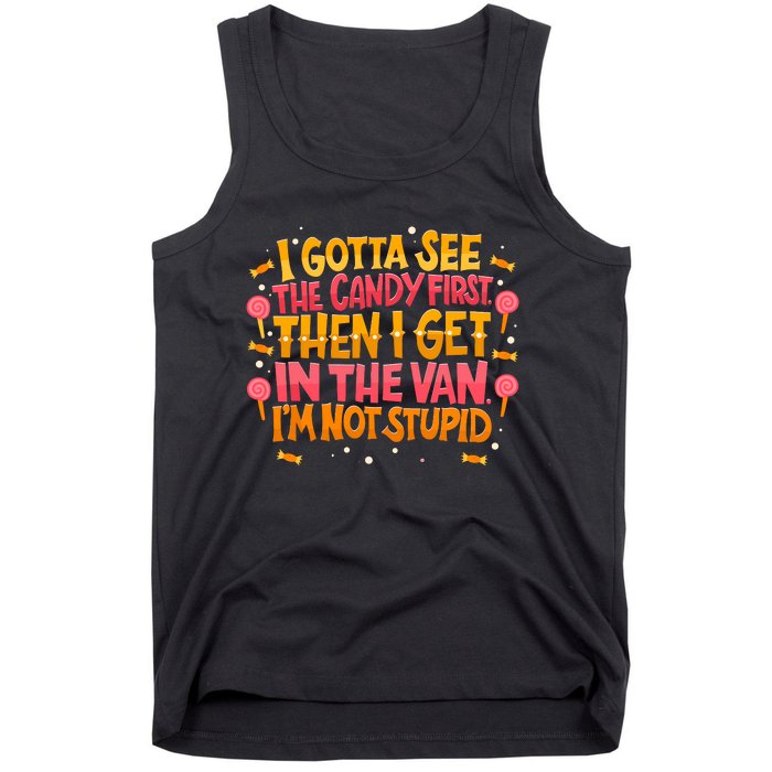 I Gotta See The Candy First. IM Not Stupid Creepy Adult Tank Top