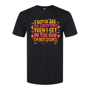 I Gotta See The Candy First. IM Not Stupid Creepy Adult Softstyle CVC T-Shirt