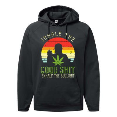 Inhale Good Shit Exhale Bullshit Weed Cannabis Yoga 420 Gift Performance Fleece Hoodie