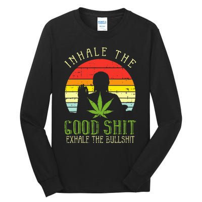 Inhale Good Shit Exhale Bullshit Weed Cannabis Yoga 420 Gift Tall Long Sleeve T-Shirt