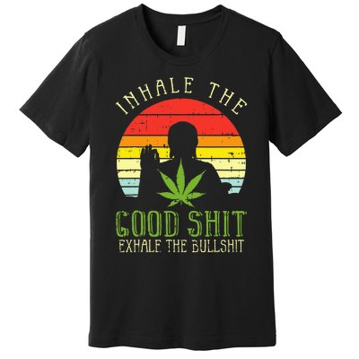 Inhale Good Shit Exhale Bullshit Weed Cannabis Yoga 420 Gift Premium T-Shirt