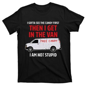 I Gotta See The Candy First Then I Get In The Van Adult Humo T-Shirt