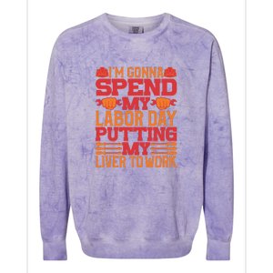 I'm Gona Spend My Labor Day My Liver To Work Gift Colorblast Crewneck Sweatshirt