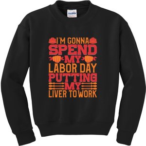 I'm Gona Spend My Labor Day My Liver To Work Gift Kids Sweatshirt