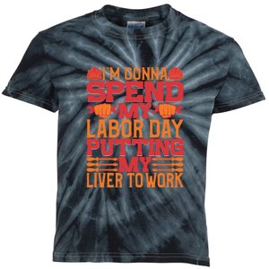 I'm Gona Spend My Labor Day My Liver To Work Gift Kids Tie-Dye T-Shirt