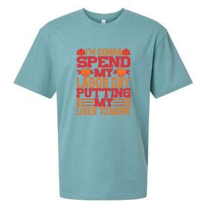 I'm Gona Spend My Labor Day My Liver To Work Gift Sueded Cloud Jersey T-Shirt