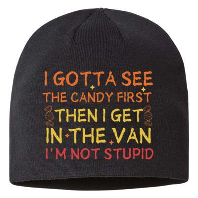 I Gotta See The Candy First Im Not Stupid Funny Candy Sustainable Beanie