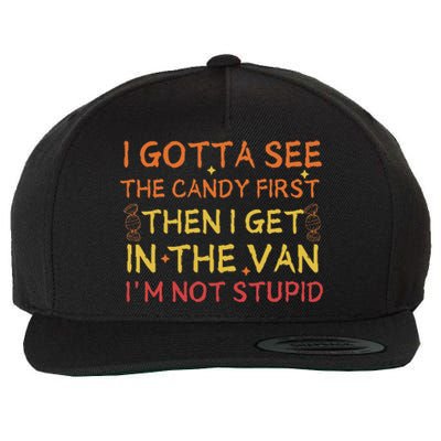 I Gotta See The Candy First Im Not Stupid Funny Candy Wool Snapback Cap