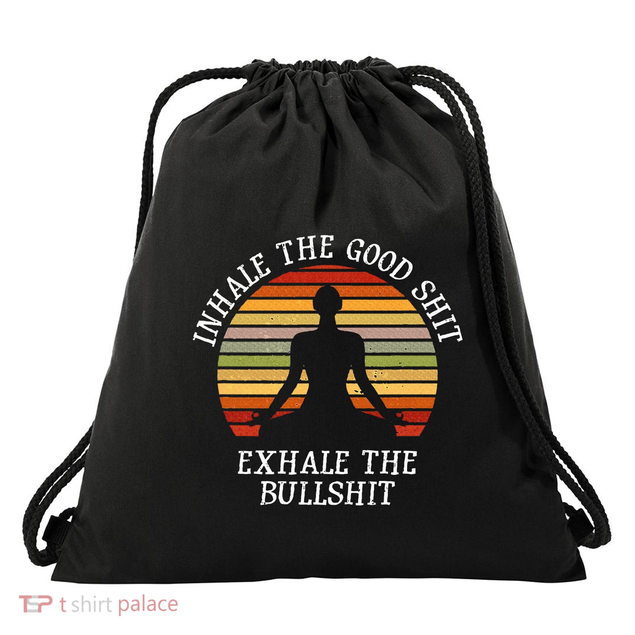 Inhale Good Shit Exhale Bullshit Funny Quote Yoga Meditation Drawstring Bag