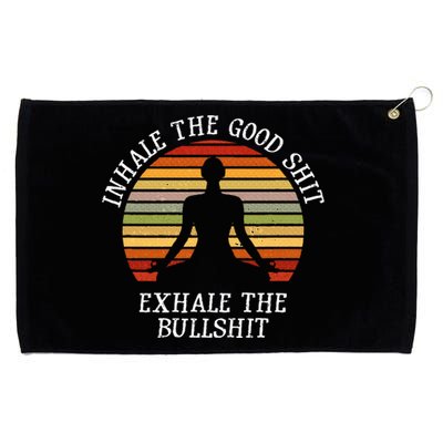 Inhale Good Shit Exhale Bullshit Funny Quote Yoga Meditation Grommeted Golf Towel