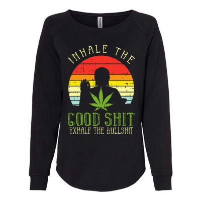 Inhale Good Shit Exhale Bullshit Weed Cannabis Yoga 420 Gift Womens California Wash Sweatshirt