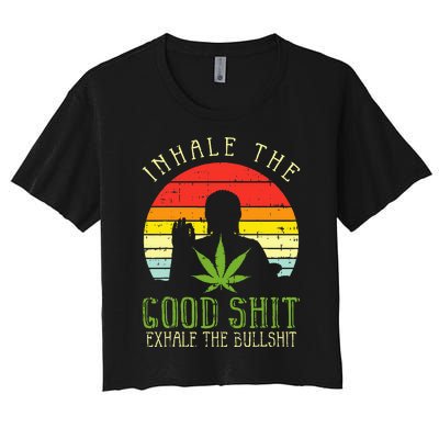 Inhale Good Shit Exhale Bullshit Weed Cannabis Yoga 420 Gift Women's Crop Top Tee