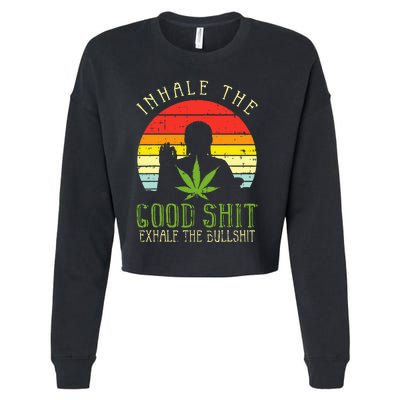 Inhale Good Shit Exhale Bullshit Weed Cannabis Yoga 420 Gift Cropped Pullover Crew