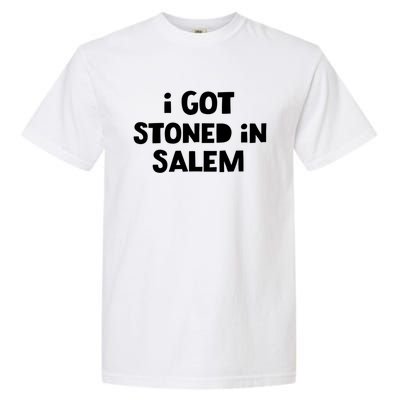 I Got Stoned In Salem Halloween Witches Weed Stoners Cute Gift Garment-Dyed Heavyweight T-Shirt