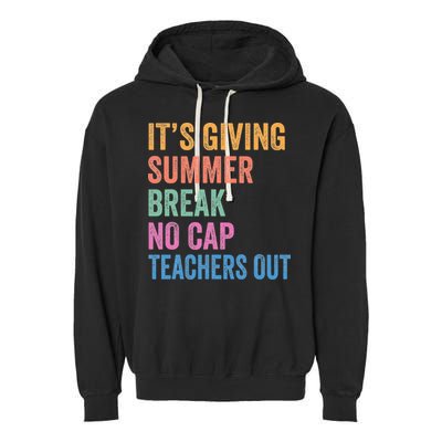 Its Giving Summer Break No Cap Funny Teacher Last Day Garment-Dyed Fleece Hoodie