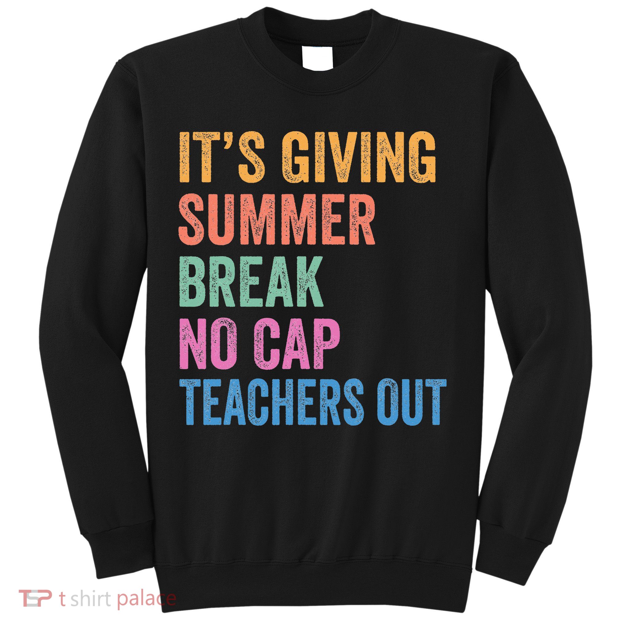 Its Giving Summer Break No Cap Funny Teacher Last Day Sweatshirt