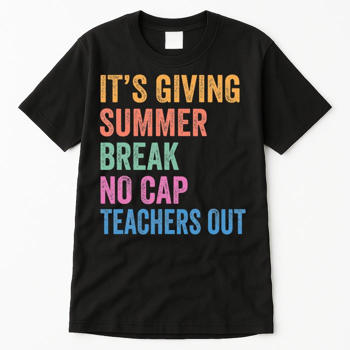 Its Giving Summer Break No Cap Funny Teacher Last Day Tall T-Shirt