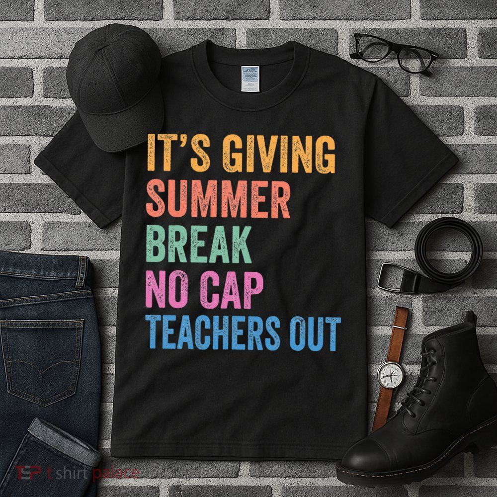 Its Giving Summer Break No Cap Funny Teacher Last Day Tall T-Shirt