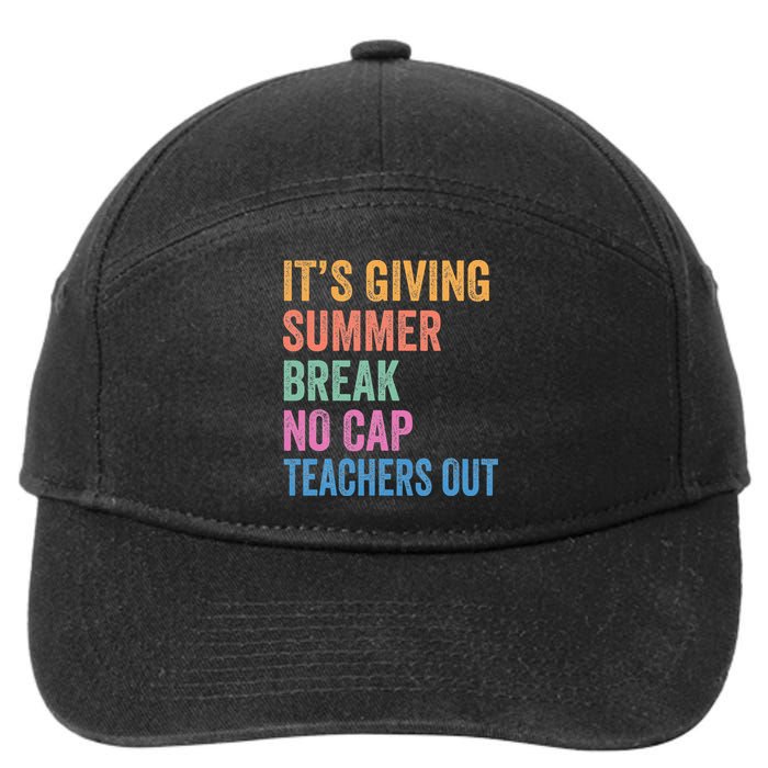 Its Giving Summer Break No Cap Funny Teacher Last Day 7-Panel Snapback Hat