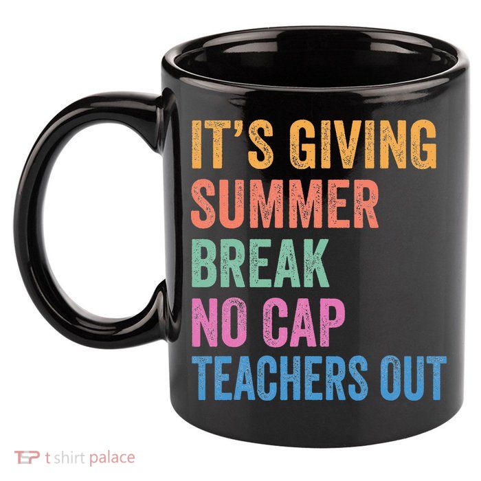 Its Giving Summer Break No Cap Funny Teacher Last Day 11oz C Handle Ceramic Mug