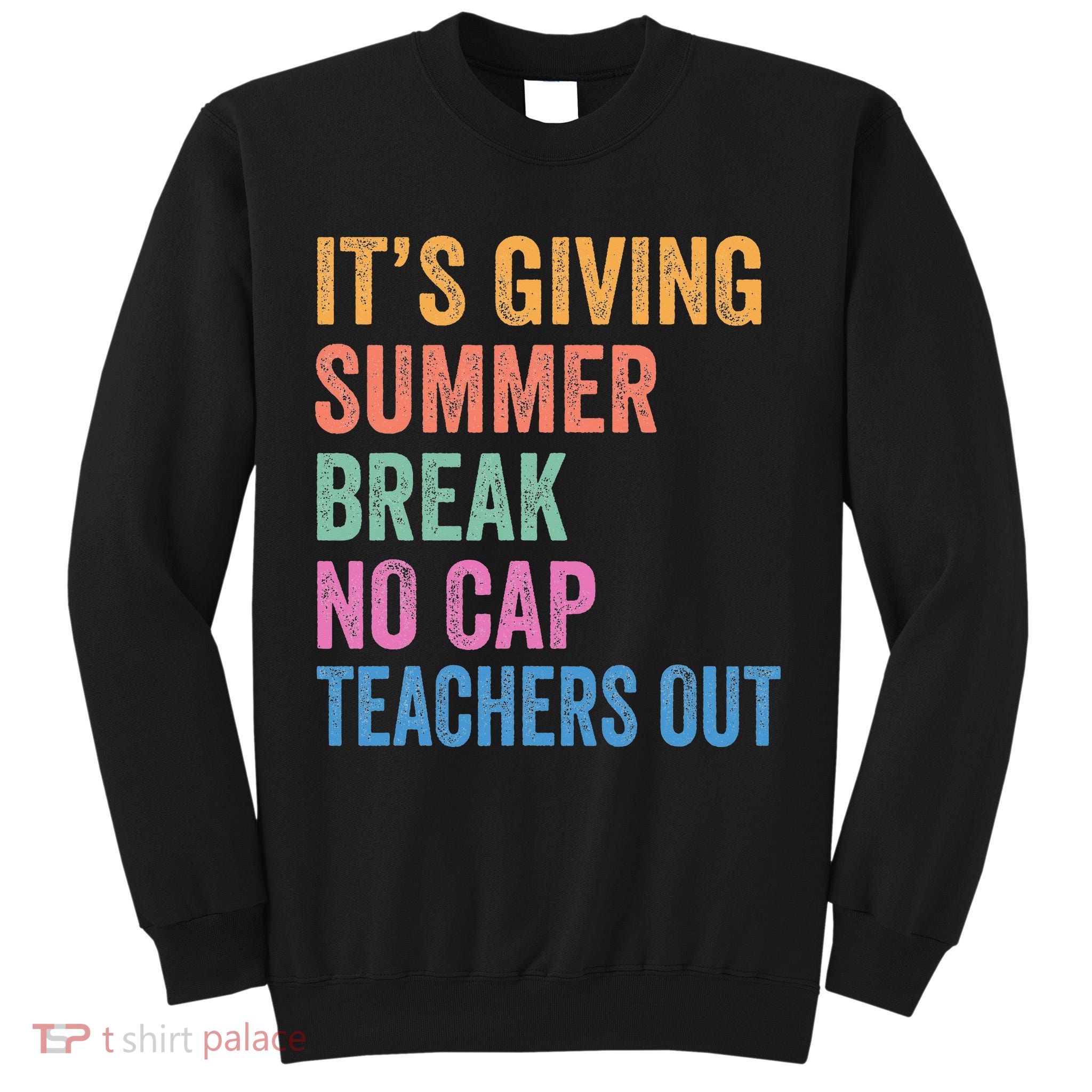 Its Giving Summer Break No Cap Funny Teacher Last Day Tall Sweatshirt