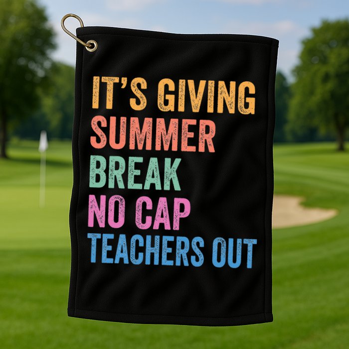 Its Giving Summer Break No Cap Funny Teacher Last Day Golf Towel