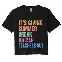 Its Giving Summer Break No Cap Funny Teacher Last Day Women's Crop Top Tee