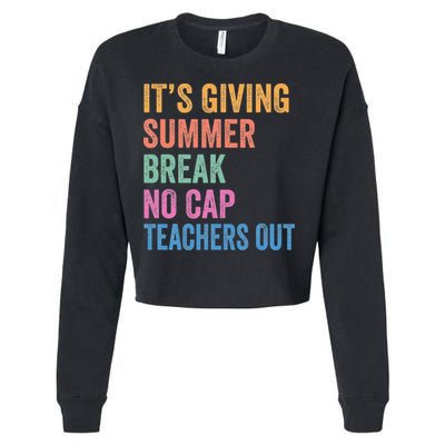Its Giving Summer Break No Cap Funny Teacher Last Day Cropped Pullover Crew