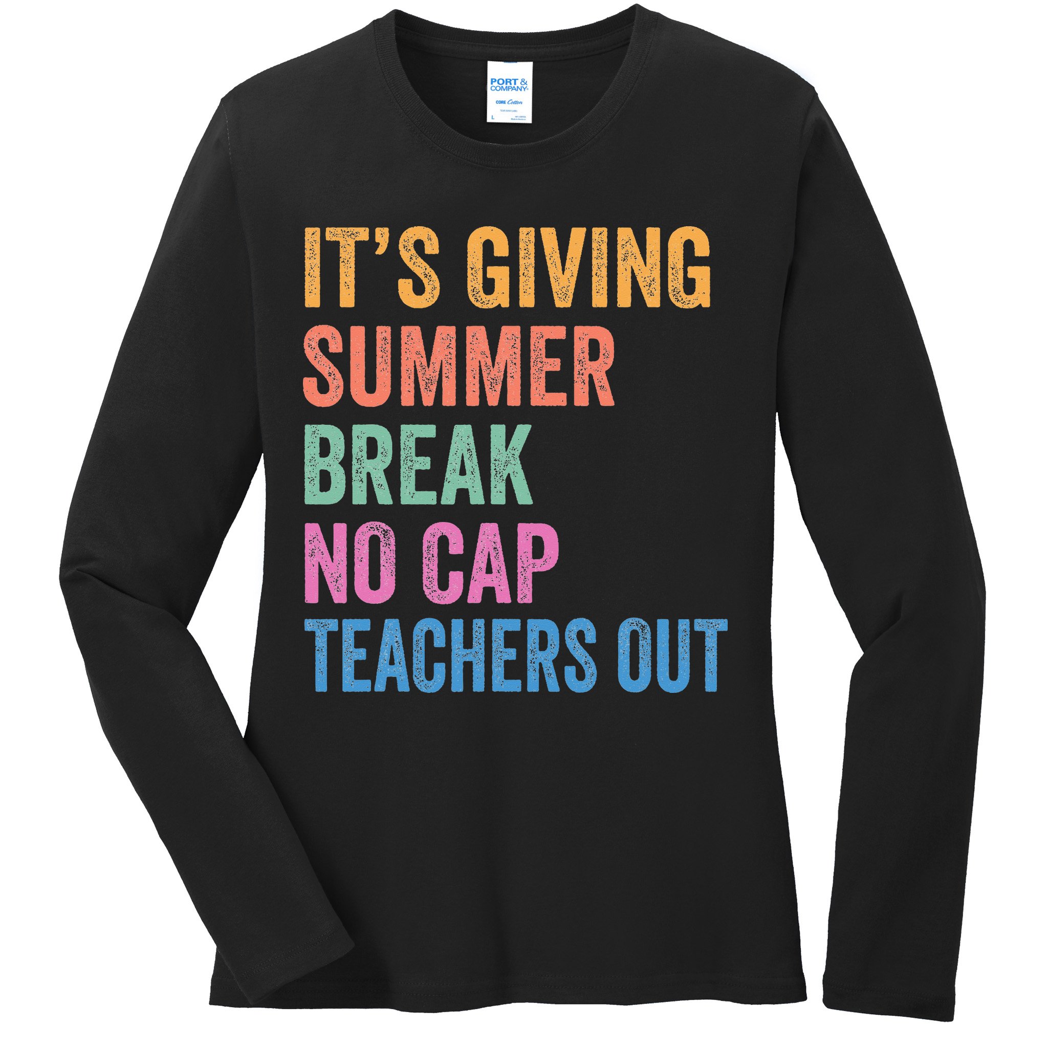 Its Giving Summer Break No Cap Funny Teacher Last Day Ladies Long Sleeve Shirt
