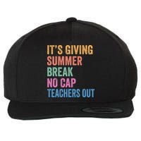 Its Giving Summer Break No Cap Funny Teacher Last Day Wool Snapback Cap