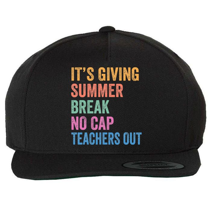 Its Giving Summer Break No Cap Funny Teacher Last Day Wool Snapback Cap