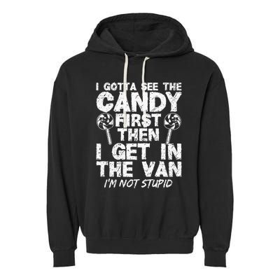 I Gotta See The Candy First IM Not Stupid Creepy Adult Garment-Dyed Fleece Hoodie