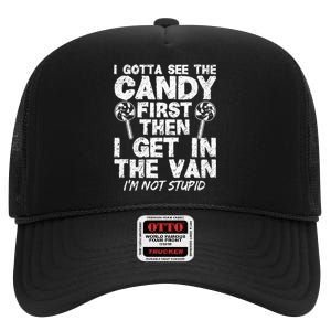 I Gotta See The Candy First IM Not Stupid Creepy Adult High Crown Mesh Back Trucker Hat