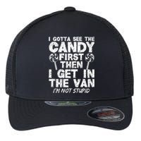 I Gotta See The Candy First IM Not Stupid Creepy Adult Flexfit Unipanel Trucker Cap