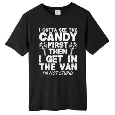 I Gotta See The Candy First IM Not Stupid Creepy Adult Tall Fusion ChromaSoft Performance T-Shirt