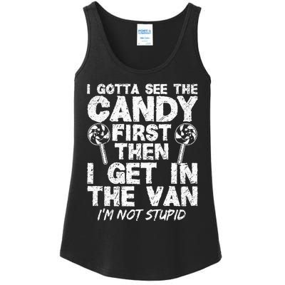 I Gotta See The Candy First IM Not Stupid Creepy Adult Ladies Essential Tank