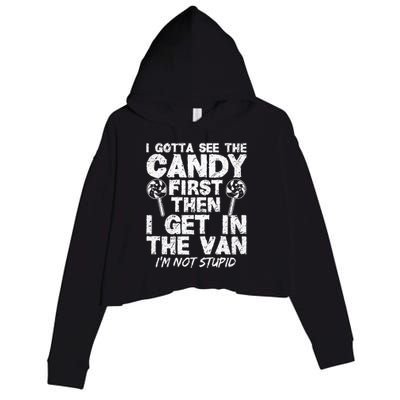 I Gotta See The Candy First IM Not Stupid Creepy Adult Crop Fleece Hoodie