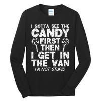 I Gotta See The Candy First IM Not Stupid Creepy Adult Tall Long Sleeve T-Shirt