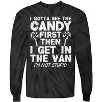 I Gotta See The Candy First IM Not Stupid Creepy Adult Tie-Dye Long Sleeve Shirt