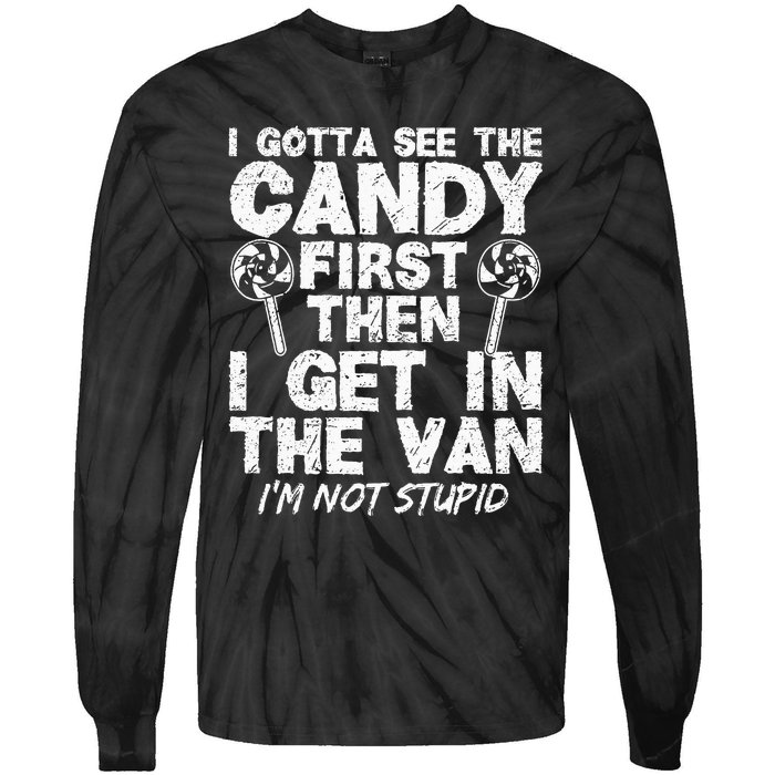 I Gotta See The Candy First IM Not Stupid Creepy Adult Tie-Dye Long Sleeve Shirt