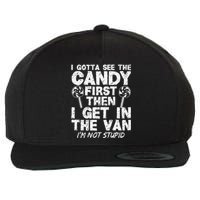 I Gotta See The Candy First IM Not Stupid Creepy Adult Wool Snapback Cap