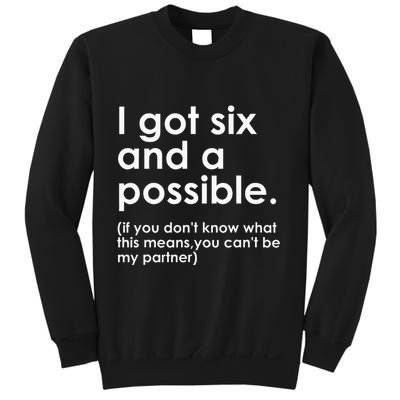 I Got Six And A Possible If You DonT Know What This Means Sweatshirt