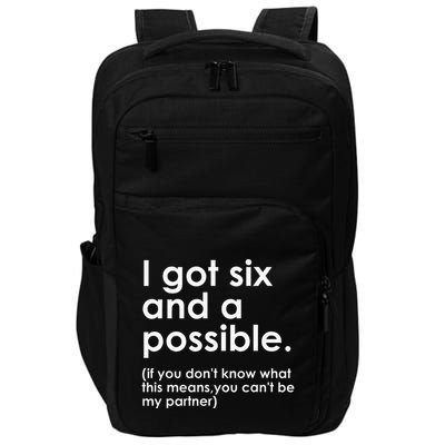 I Got Six And A Possible If You DonT Know What This Means Impact Tech Backpack