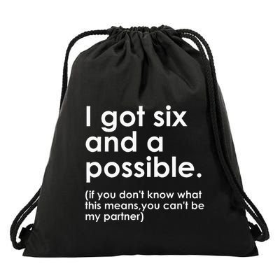 I Got Six And A Possible If You DonT Know What This Means Drawstring Bag