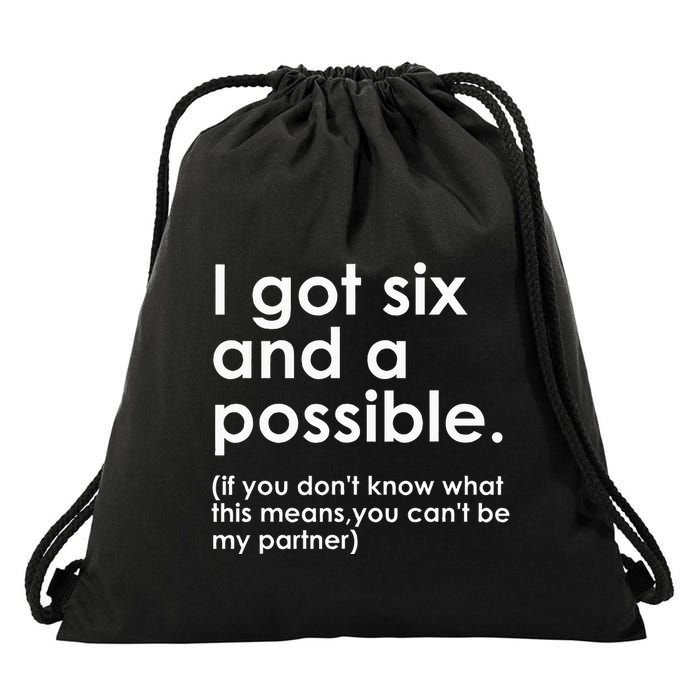 I Got Six And A Possible If You DonT Know What This Means Drawstring Bag