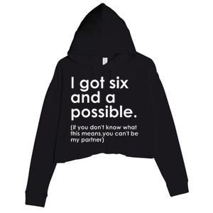 I Got Six And A Possible If You DonT Know What This Means Crop Fleece Hoodie