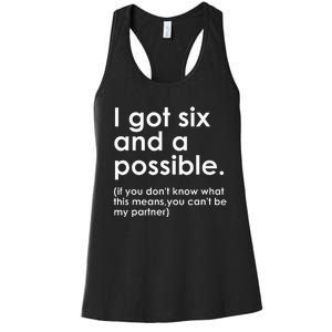 I Got Six And A Possible If You DonT Know What This Means Women's Racerback Tank