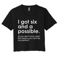 I Got Six And A Possible If You DonT Know What This Means Women's Crop Top Tee