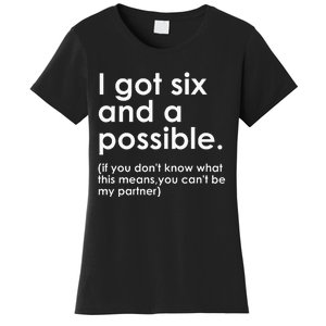 I Got Six And A Possible If You DonT Know What This Means Women's T-Shirt